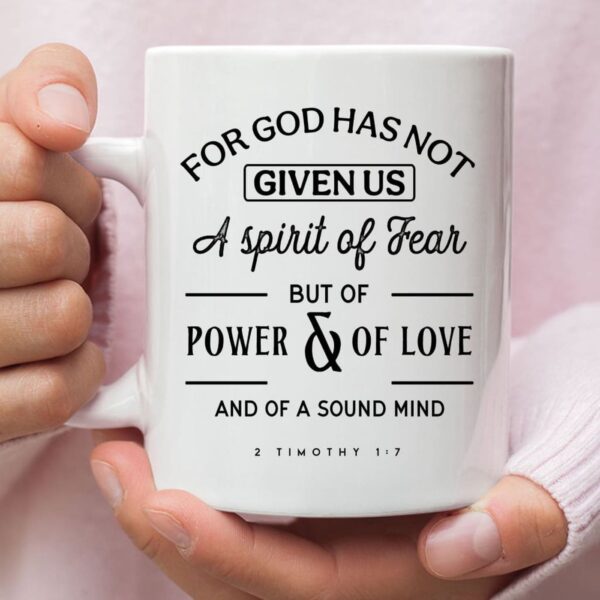 For God has not given us a spirit of fear, Christian coffee mug