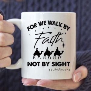 For we walk by Faith not by sight, Christmas Christian coffee mug