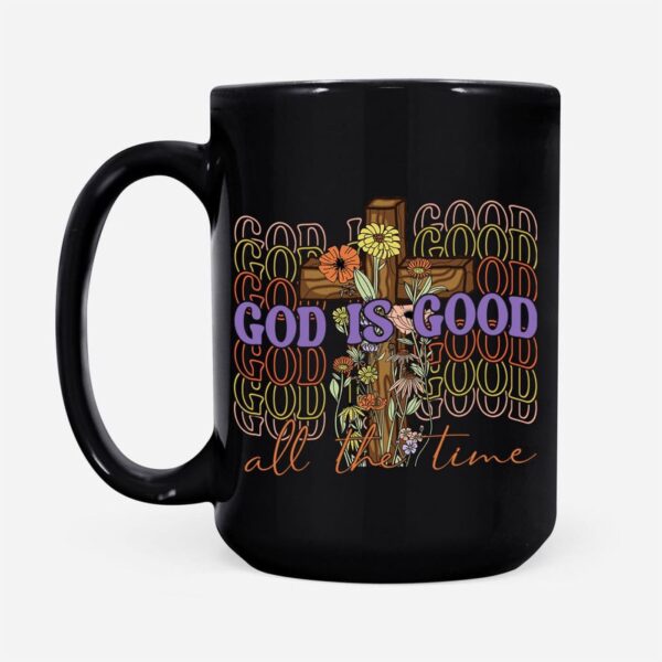 God Is Good All The Time, Cross With Flowers, Christian Coffee Mug