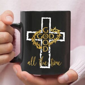 God is good all the time, Crown of Thorns Cross, Christian coffee mug