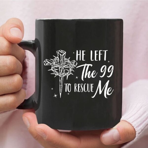 He Left The 99 To Rescue Me, Christian Easter Coffee Mug