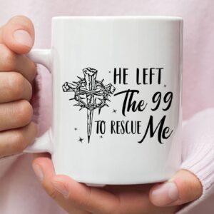 He Left The 99 To Rescue Me, Christian Easter Coffee Mug