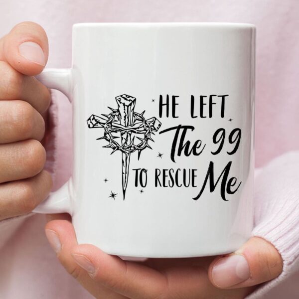 He Left The 99 To Rescue Me, Christian Easter Coffee Mug