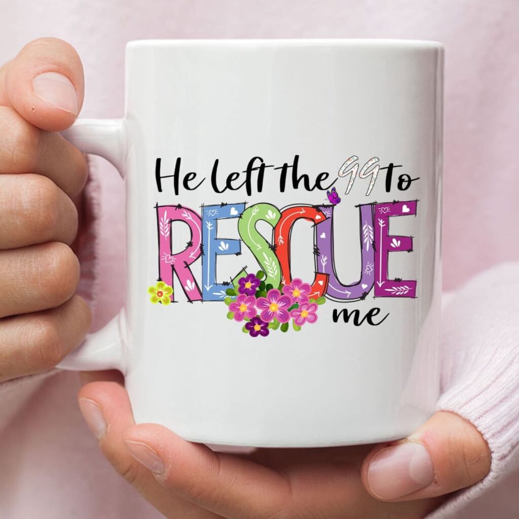 He left the 99 to rescue me coffee mug, Christian Easter gifts He left the 99 to rescue me coffee mug, Christian Easter gifts