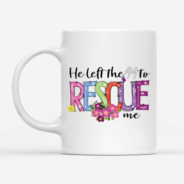 He left the 99 to rescue me coffee mug, Christian Easter gifts