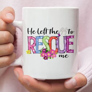 He left the 99 to rescue me coffee mug, Christian Easter gifts