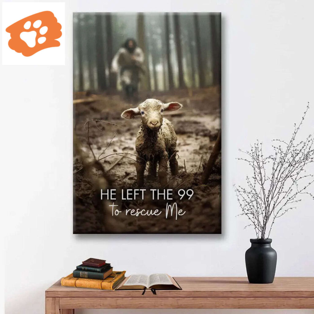 He Left the 99 to Rescue Me, Jesus and Lost Sheep, Wall Art Canvas He Left the 99 to Rescue Me, Jesus and Lost Sheep, Wall Art Canvas