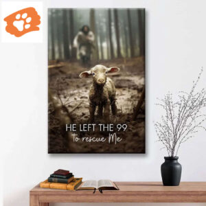 He Left the 99 to Rescue Me, Jesus and Lost Sheep, Wall Art Canvas