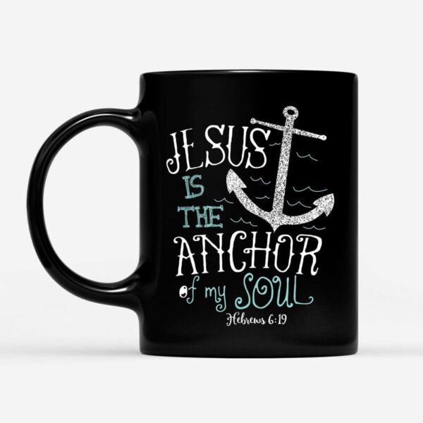 Hebrews 6:19 Jesus is the Anchor of My Soul Bible Verse Coffee Mug