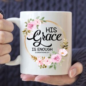 His Grace Is Enough 2 Corinthians 12:9, Floral Christian Coffee Mug