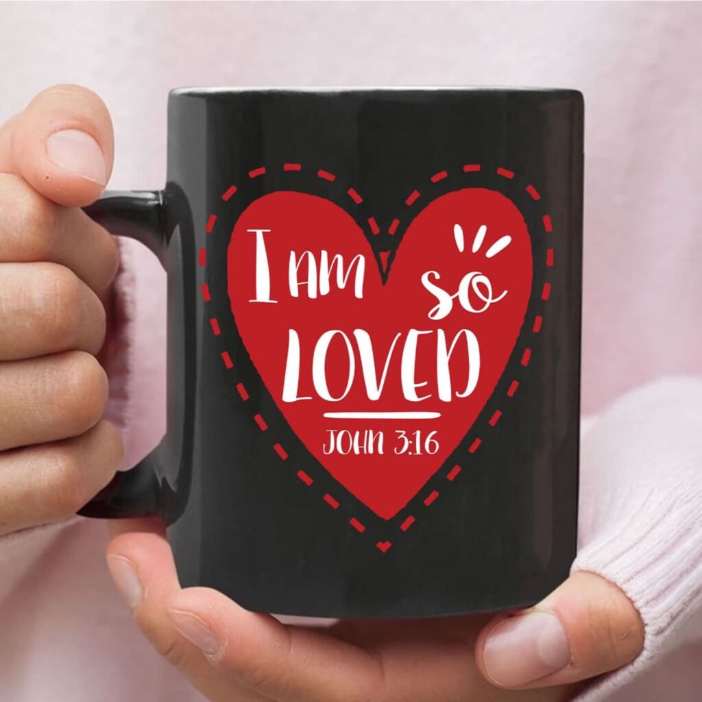 I am so loved John 3:16, Valentine, Christian coffee mug I am so loved John 3:16, Valentine, Christian coffee mug