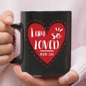 I am so loved John 3:16, Valentine, Christian coffee mug