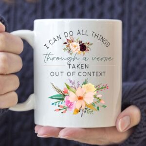 I Can Do All Things Through A Verse Taken Out Of Context Christian Coffee Mug