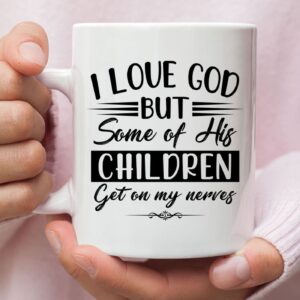 I love God but some of his children, Christian coffee mug