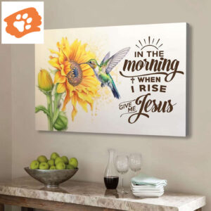 In the Morning When I Rise Give Me Jesus, Hummingbird, Sunflower, Wall Art Canvas