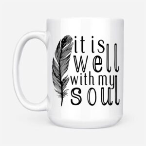 It is Well With My Soul, Feather, Christian Coffee Mug 1