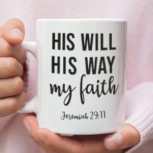 Jeremiah 29:11 His will His way my faith, Bible verse, Christian coffee mug