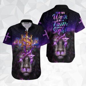 Jesus For He Walk By Faith Not By Sight Aloha Hawaiian Shirt  - Gift Men Women Days