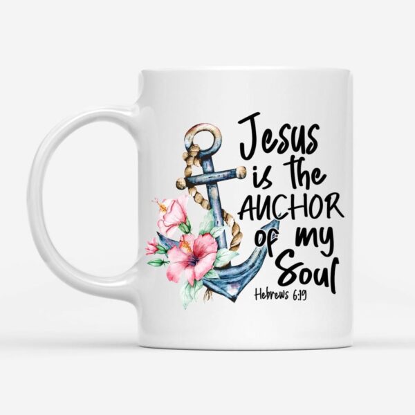 Jesus Is The Anchor Of My Soul Hebrews 6:19 Coffee Mug