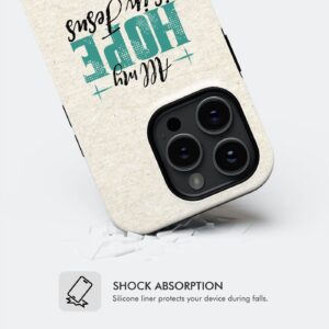 Jesus phone cases: All my hope is in Jesus phone case 1