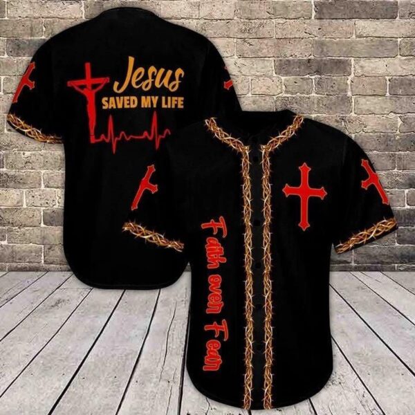 Jesus Saved My Life Faith Over Fear Baseball Jersey – Gift Men Women