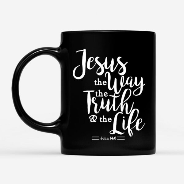 John 14:6 Jesus The Way The Truth The Life Bible Verse Mug