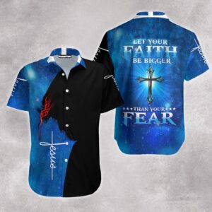 Let Your Faith Be Bigger Than Your Fear Jesus Aloha Hawaiian Shirts  - Gift Men Women Days