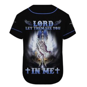 Lord Please Let Them See You In Me Jesus Baseball Tee Jersey Shirt Printed 3D - Gift Men Women 3