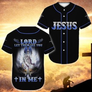 Lord Please Let Them See You In Me Jesus Baseball Tee Jersey Shirt Printed 3D - Gift Men Women