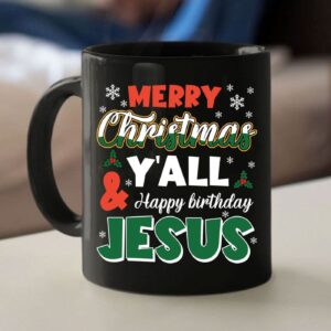 Merry Christmas Y'all Happy Birthday Jesus coffee mug