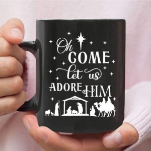 Oh come let us adore Him, Christmas Christian coffee mug