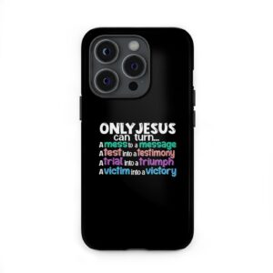 Only Jesus Can Turn A Mess Into A Message Phone Case, Christian Phone Cases