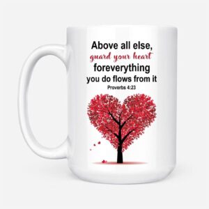 Proverbs 4:23 Above all else guard your heart Christian coffee mug 1