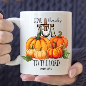 Psalm 107:1 Give Thanks To The Lord, Fall Pumpkins, Christian Mug