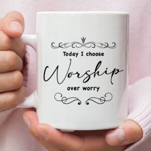 Today I Choose Worship Over Worry Christian Coffee Mug