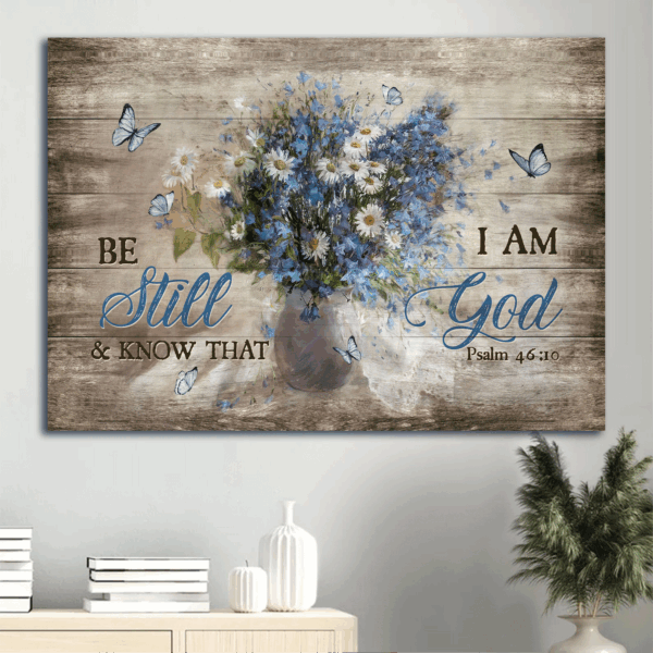 Vintage Flower Still Life Painting Jesus Landscape Poster Home Decor – Gift For Christian – Be Still And Know That I Am God Poster
