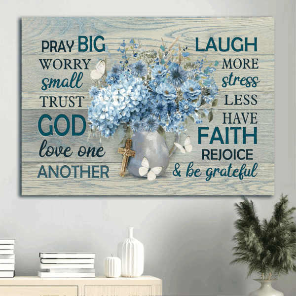 Christian Home Decor Gift: Jesus Landscape Poster with Blue Jasmine Hydrangea Flower and White Butterfly  Poster Home Decor Gift – Pray Big Worry Small – Christian Wall Art Prints