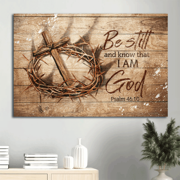 Jesus Landscape Poster Home Decor Gift – Antique Crown of Thorn Wooden Cross – Gift for Christian – Be Still and Know