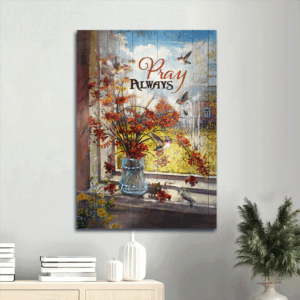 Christian Home Decor Gift: Jesus Portrait Poster with Orange Flower Autumn Drawing and Hummingbird Painting - Pray Always