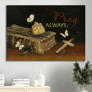 Jesus Landscape Poster Home Decor Gift - Antique Bible Wooden Cross Dried Rose - Christian Pray Always