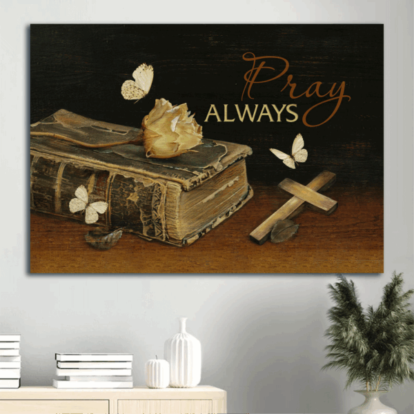 Jesus Landscape Poster Home Decor Gift – Antique Bible Wooden Cross Dried Rose – Christian Pray Always