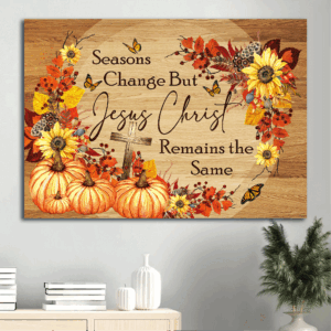 Autumn Jesus Landscape Poster Home Decor Gift - Christian Cross Butterfly Pumpkin - Seasons Change Jesus Remains