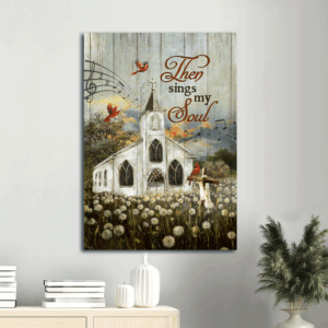 Jesus Portrait Poster Home Decor Gift - Beautiful Church Cardinals Flower Field - Gift for Christian - Then Sings My Soul