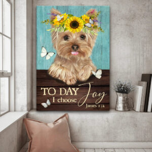 Yorkshire Terrier Dog Portrait Poster - Home Decor Gift for Dog Lovers and Christians - Today I Choose Joy