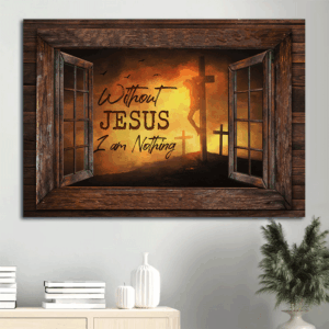 Christian Home Decor Gift Set - Jesus Landscape & Three Cross Poster - Without Jesus I Am Nothing - Window Frame