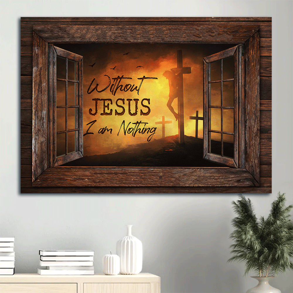 Christian Home Decor Gift Set – Jesus Landscape & Three Cross Poster – Without Jesus I Am Nothing – Window Frame Christian Home Decor Gift Set – Jesus Landscape & Three Cross Poster – Without Jesus I Am Nothing – Window Frame