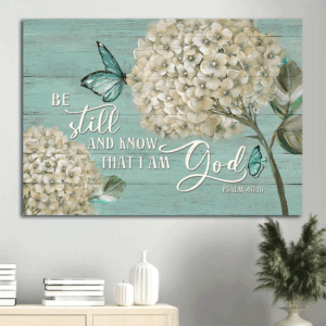 Jesus Landscape Poster: Hydrangea Painting & Butterfly  Poster Home Decor Gift - Gift for Christian Home Decor - Be Still and Know God - Wall Art Prints