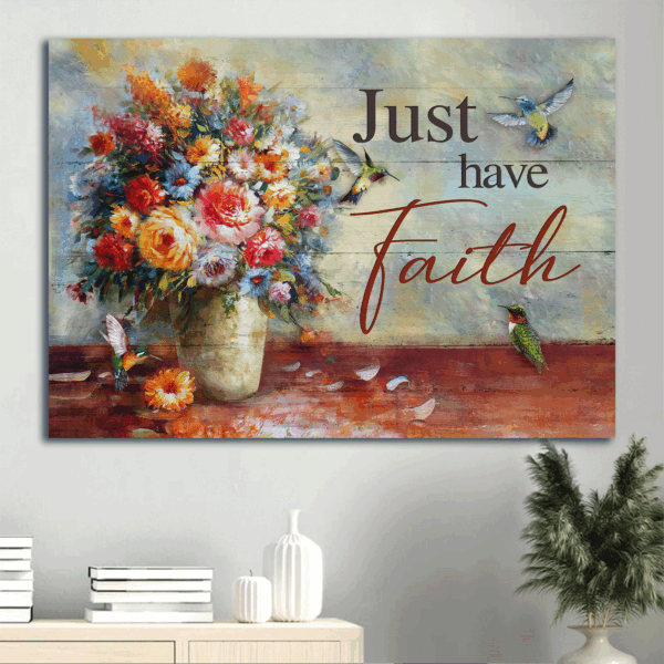 Vintage Jesus Landscape Poster Home Decor Gift – Christian Still Life Painting with Hummingbird and Flower Vase – Just Have Faith