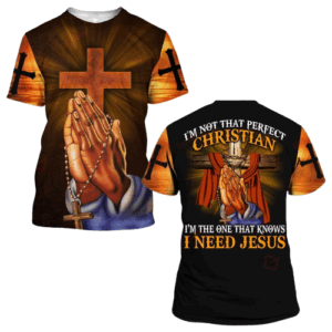 Jesus Shirt Christian Apparel I'm Not That Perfect Christian I'm The One That Know I Need Jesus T-shirt Jesus Hoodie 2025 1