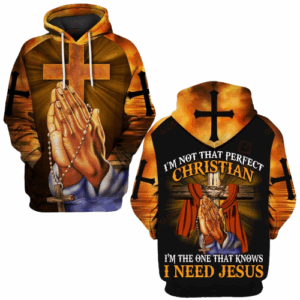 Jesus Shirt Christian Apparel I'm Not That Perfect Christian I'm The One That Know I Need Jesus T-shirt Jesus Hoodie 2025